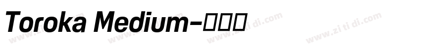 Toroka Medium字体转换 Toroka Medium字体转换